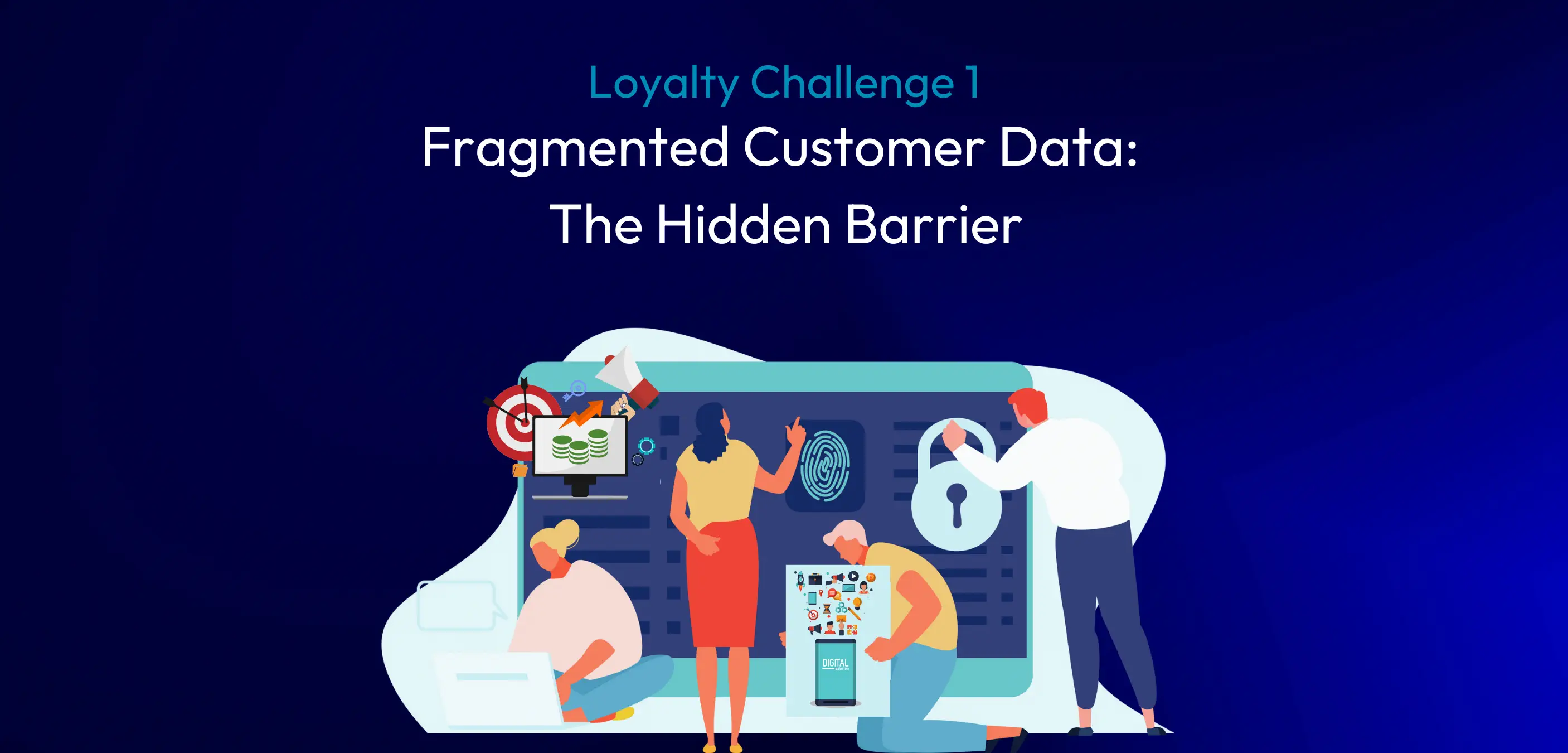 Loyalty Challenge 1: Fragmented Customer Data – The Hidden Barrier to Loyalty Program Integration Success