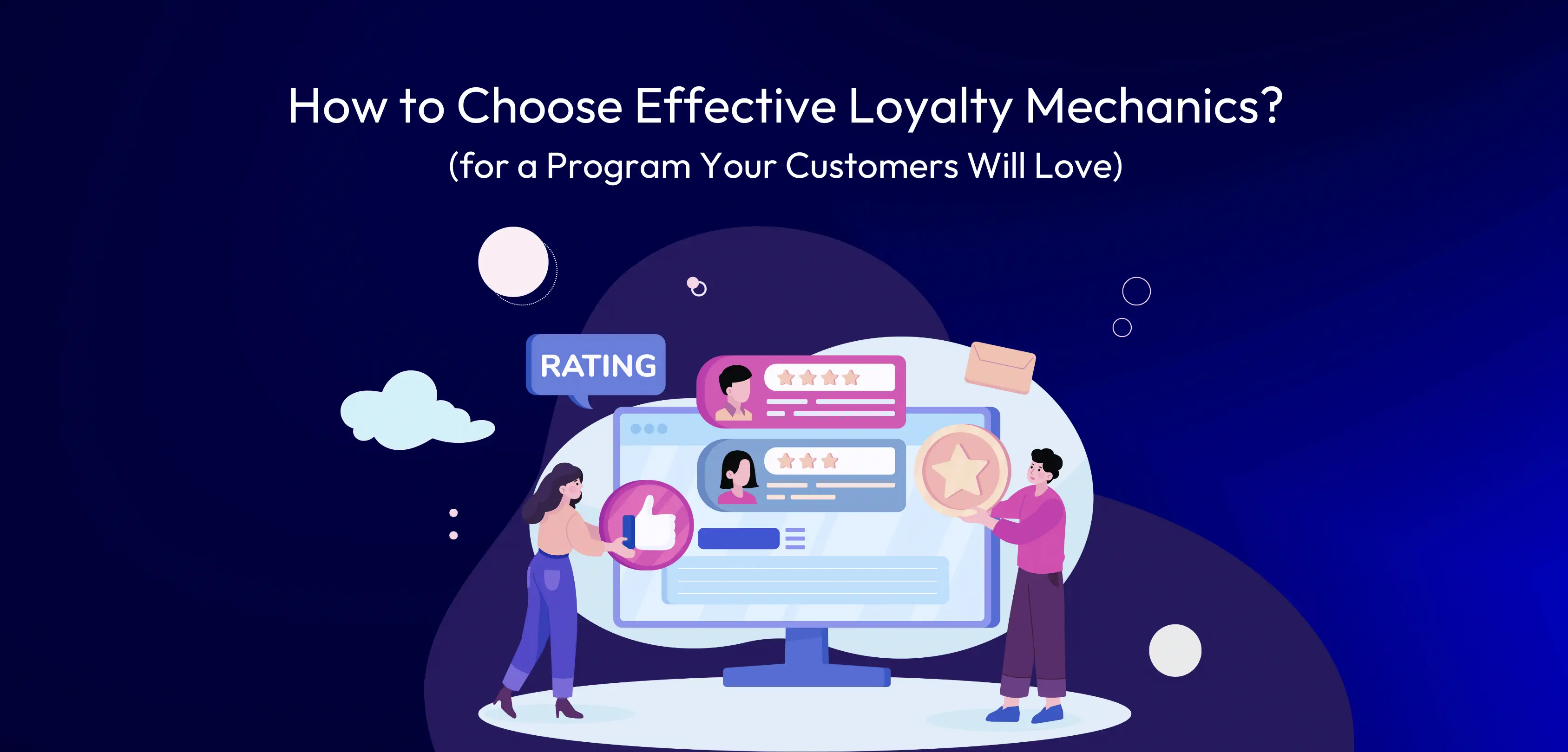 How to Choose Effective Loyalty Mechanics for a Program Your Customers Will Love?